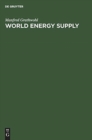 Image for World Energy Supply : Resources - Technologies - Perspectives