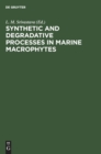 Image for Synthetic and Degradative Processes in Marine Macrophytes : Proceedings of a Conference held at Bamfield Marine Station Bamfield, Vancouver Island, British Columbia May 16-18, 1980