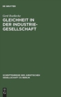 Image for Gleichheit in der Industriegesellschaft : Vortrag gehalten vor der Berliner Juristischen Gesellschaft am 23. April 1980