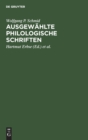 Image for Ausgewahlte philologische Schriften