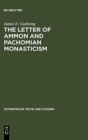 Image for The Letter of Ammon and Pachomian Monasticism