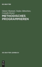 Image for Methodisches Programmieren : Entwicklung von Algorithmen durch schrittweise Verfeinerung