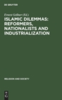Image for Islamic Dilemmas: Reformers, Nationalists and Industrialization