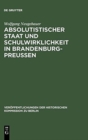 Image for Absolutistischer Staat Und Schulwirklichkeit in Brandenburg-Preussen
