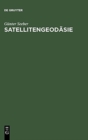 Image for Satellitengeodasie : Grundlagen, Methoden und Anwendungen
