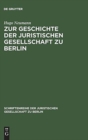 Image for Zur Geschichte der Juristischen Gesellschaft zu Berlin