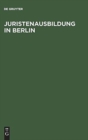 Image for Juristenausbildung in Berlin : Die Ausbildungsvorschriften in der Neufassung 1985 mit Erlauterungen
