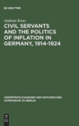 Image for Civil Servants and the Politics of Inflation in Germany, 1914–1924