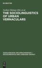 Image for The Sociolinguistics of Urban Vernaculars : Case Studies and their Evaluation