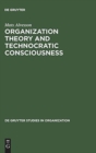 Image for Organization Theory and Technocratic Consciousness