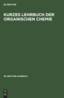 Image for Kurzes Lehrbuch Der Organischen Chemie