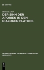 Image for Der Sinn Der Aporien in Den Dialogen Platons : Ubungsstucke Zur Anleitung Im Philosophischen Denken