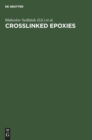 Image for Crosslinked Epoxies : Proceedings of the 9th Discussion Conference Prague, Czechoslovakia, July 14-17, 1986