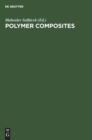 Image for Polymer Composites : Proceedings, 28th Microsymposium on Macromolecules, Prague, Czechoslovakia, July 8-11, 1985