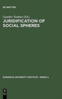 Image for Juridification of Social Spheres : A Comparative Analysis in the Areas ob Labor, Corporate, Antitrust and Social Welfare Law