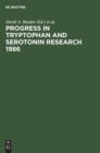 Image for Progress in Tryptophan and Serotonin Research 1986 : Proceedings, Fifth Meeting of the International Study Group for Tryptophan Research ISTRY, Cardiff, Wales U. K., July 28-August 1, 1986