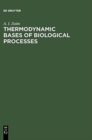 Image for Thermodynamic Bases of Biological Processes