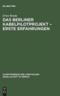 Image for Das Berliner Kabelpilotprojekt – erste Erfahrungen : Vortrag gehalten vor der Juristischen Gesellschaft zu Berlin zum 8. Oktober 1986
