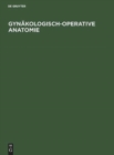 Image for Gynakologisch-operative Anatomie