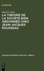 Image for La Theorie de la Societe Bien Ordonnee Chez Jean-Jacques Rousseau