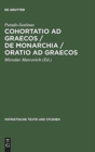 Image for Cohortatio ad Graecos / De monarchia / Oratio ad Graecos