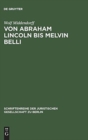 Image for Von Abraham Lincoln bis Melvin Belli : Amerikanische Strafverteidiger und ihre Prozesse. Vortrag gehalten vor der Juristischen Gesellschaft zu Berlin am 15. Februar 1989