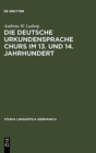 Image for Die deutsche Urkundensprache Churs im 13. und 14. Jahrhundert