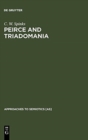 Image for Peirce and Triadomania : A Walk in the Semiotic Wilderness