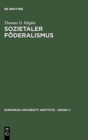 Image for Sozietaler Foderalismus : Die Politische Theorie Des Johannes Althusius