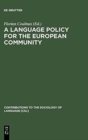 Image for A Language Policy for the European Community : Prospects and Quandaries