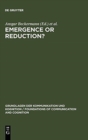 Image for Emergence or Reduction? : Essays on the Prospects of Nonreductive Physicalism