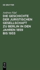Image for Die Geschichte der Juristischen Gesellschaft zu Berlin in den Jahren 1859 bis 1933