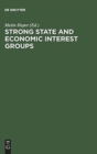 Image for Strong State and Economic Interest Groups