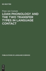 Image for Loan Phonology and the Two Transfer Types in Language Contact