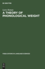 Image for A theory of phonological weight