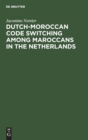 Image for Dutch-Moroccan Code Switching among Maroccans in the Netherlands