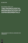 Image for The Phonological Representation of Suprasegmentals : Studies on African Languages Offered to John M. Stewart on his 60th Birthday