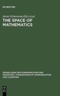 Image for The Space of Mathematics : Philosophical, Epistemological, and Historical Explorations