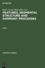 Image for Features, Segmental Structure and Harmony Processes. Part 1