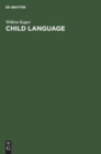 Image for Child Language : A language which does not exist?