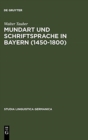 Image for Mundart und Schriftsprache in Bayern (1450-1800)