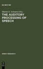 Image for The Auditory Processing of Speech : From Sounds to Words