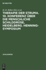 Image for Therapie Der Struma. 10. Konferenz Uber Die Menschliche Schilddruse, Heidelberg. Henning-Symposium