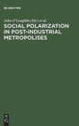 Image for Social Polarization in Post-Industrial Metropolises