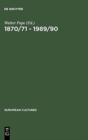 Image for 1870/71 - 1989/90 : German Unifications and the Change of Literary Discourse