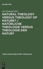 Image for Natural Theology Versus Theology of Nature?/ Naturliche Theologie versus Theologie der Natur? : Tillich&#39;s Thinking as Impetus for a Discourse among Theology, Philosophy and Natural Sciences / Tillichs
