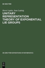 Image for Unitary Representation Theory of Exponential Lie Groups