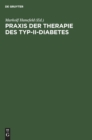 Image for Praxis Der Therapie Des Typ-II-Diabetes : Pathophysiologische Grundlagen, Metabolisches Syndrom, Differentialtherapie, Komplikationen