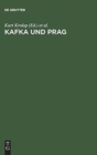 Image for Kafka und Prag : Colloquium im Goethe-Institut Prag 24.–27. November 1992