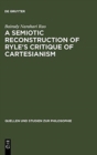 Image for A Semiotic Reconstruction of Ryle&#39;s Critique of Cartesianism